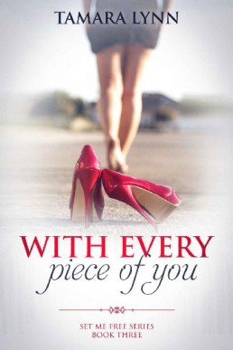 With Every Piece of You  (Set Me Free, #3) (12011)