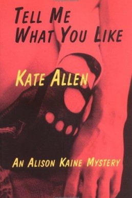 Tell Me What You Like (Alison Kaine Mystery #1) (11647)