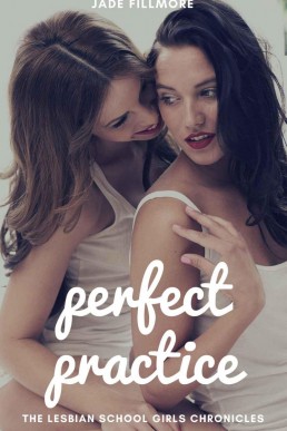 Perfect Practice (The Lesbian School Girls Chronicles Book 3)