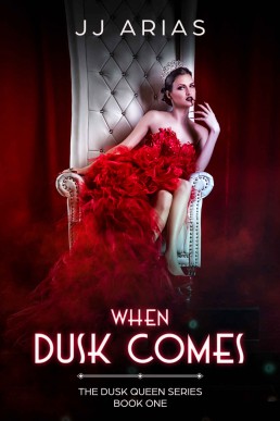 When Dusk Comes (Dusk Queen, #1) (439)