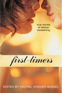 First-timers: True Stories of Lesbian Awakening