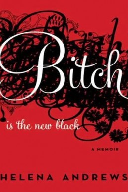 Bitch Is the New Black_ A Memoir (1217)