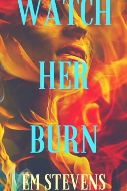 Watch Her Burn (485)