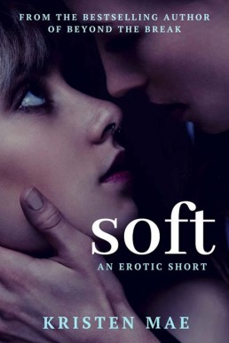 Soft: A Short Story by Kristen Mae