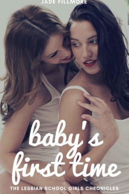 Baby's First Time (The Lesbian School Girls Chronicles Book 1)