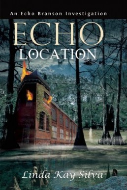 Echo Location (An Echo Branson Investigation #3, 2011 Ed.)