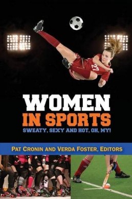 Women in Sports: Sweaty, Sexy and Hot, Oh, My!