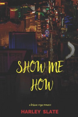 Show Me How: A Lesbian Vegas Romance (Vegas Nights Book 1)