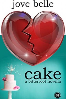 Cake: A Bitterroot Novella (Bitterroot Saga #0.5) NEW COVER