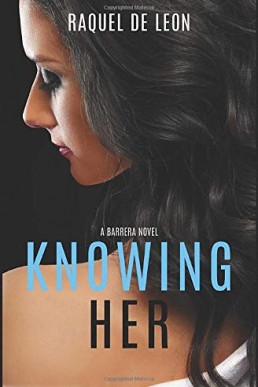 Knowing Her (The Barreras Book 2)