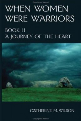 A Journey of the Heart (When Women Were Warriors Book II)