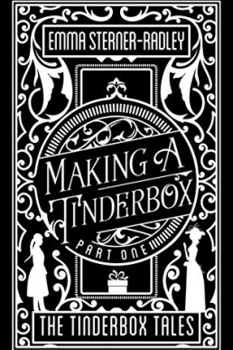 Making a Tinderbox (The Tinderbox Tales #1)