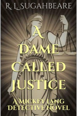 A Dame Called Justice: A Mickey Lang Detective Novel