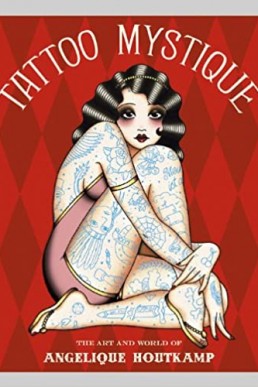 Tattoo Mystique:The Art and World of Angelique Houtkamp