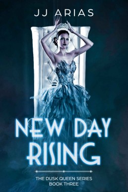 New Day Rising (Dusk Queen, #3) (774)