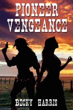 Pioneer Vengeance: A Lesbian Western (Pioneer Hearts Book 2)