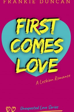 First Comes Love  (Unexpected Love #1) (13148)