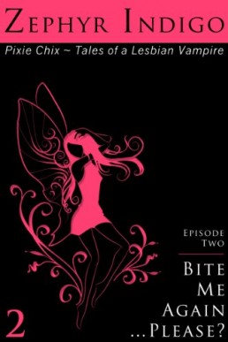 Bite Me Again... Please? (Pixie Chix - Tales of a Lesbian Vampire #2)