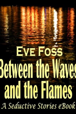 Between the Waves and the Flames