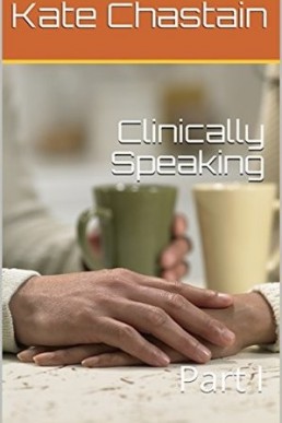 Clinically Speaking: Part I (The Sarah Johnson Series Book 1)