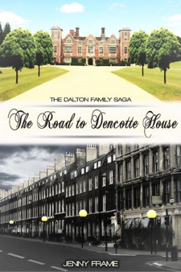 The Road to Dencotte House (The Dalton Family Saga #1)