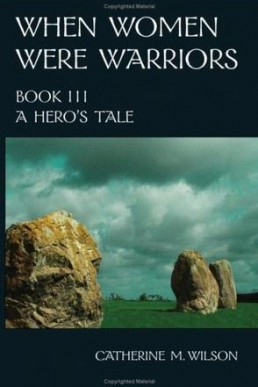 A Hero's Tale (When Women Were Warriors Book III)