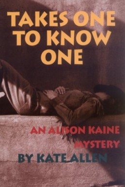 Takes One to Know One (Alison Kaine Mystery #3) (11646)