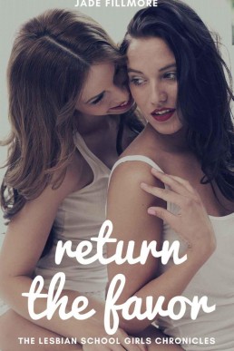 Return the Favor (The Lesbian School Girls Chronicles Book 2)