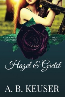 Hazel & Gretel (The Clockwork Fairytales, #2) (9540)