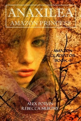 Anaxilea: Amazon Princess (Amazon Gladiator #1)