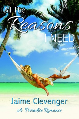 All the Reasons I Need (Paradise Romance #2) (35)