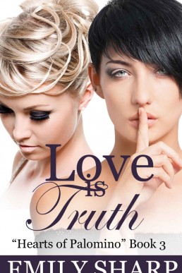 Love Is Truth (Hearts of Palomino, Book 3) (14055)