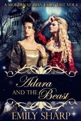 Adara and the Beast (Modern Lesbian Fairy Tale, #1) (11790)