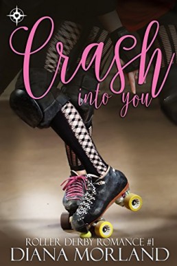 Crash Into You (Roller Derby Romance #1) (8813)