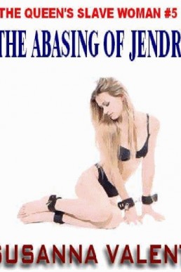 The Abasing of Jendri (The Queen's Slave Woman #5)