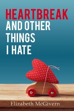 Heartbreak and Other Things I Hate (Things I Hate #4)