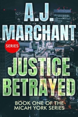 Justice Betrayed (Micah York Series, Book #1)  (14334)