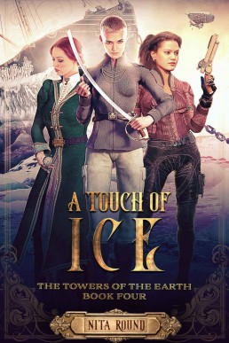 A Touch of Ice (The Towers of the Earth #4)