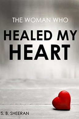 The Woman Who Healed My Heart (Where The Light Enters, #2) (3052)