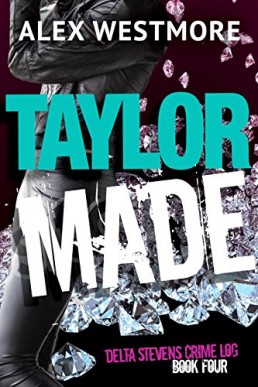 Taylor Made (The Delta Stevens Crime Logs #4)