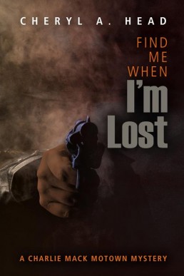 Find Me When I'm Lost  (Charlie Mack Motown Mystery, #5) (13874)