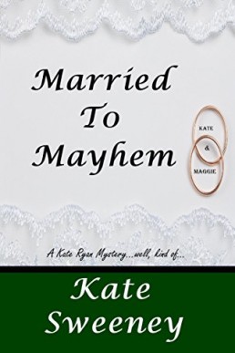 Married to Mayhem (Kate Ryan Mysteries #11) (7742)