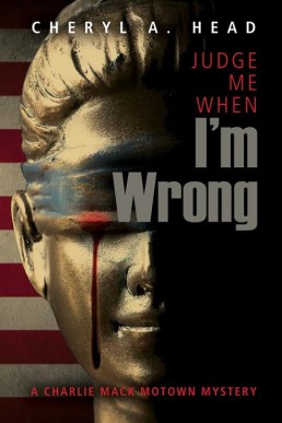 Judge Me When I'm Wrong  (Charlie Mack Motown Mystery, #4)  (13873)