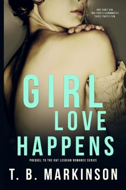 Girl Love Happens #0.5 (Prequel to the G&T Lesbian Romance Series)