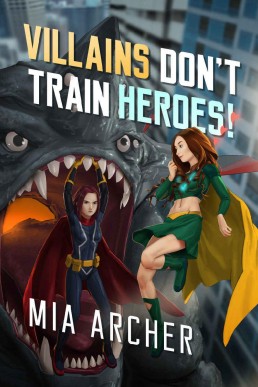 Villains Don't Train Heroes! (Night Terror and Fialux, #3)(13215)