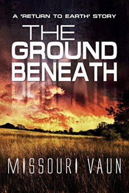 The Ground Beneath (Return to Earth #2)