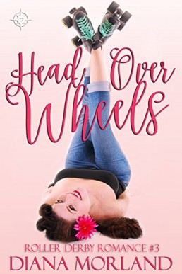 Head Over Wheels (Roller Derby Romance #3) (8812)