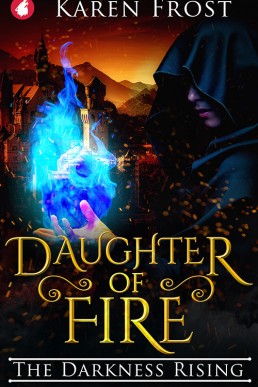 Daughter of Fire: The Darkness Rising (Destiny and Darkness #2)