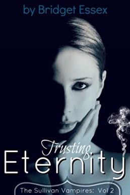 Trusting Eternity (The Sullivan Vampires: Volume 2, Books #4-6) (10380)