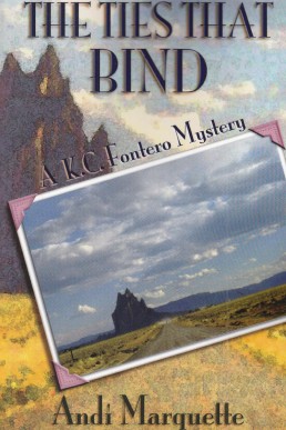 The Ties That Bind (New Mexico #3 & K.C. Fontero Mystery #2)